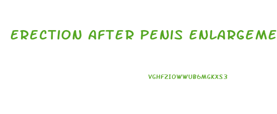 Erection After Penis Enlargement Surgery Comparison