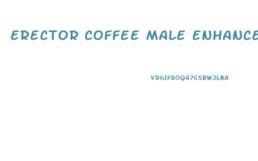 Erector Coffee Male Enhancement