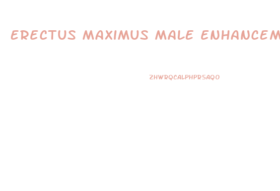 Erectus Maximus Male Enhancement Pills