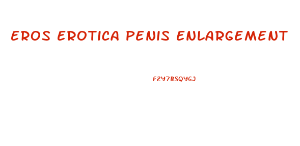 Eros Erotica Penis Enlargement