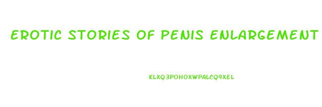 Erotic Stories Of Penis Enlargement