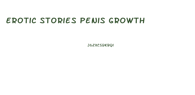 Erotic Stories Penis Growth