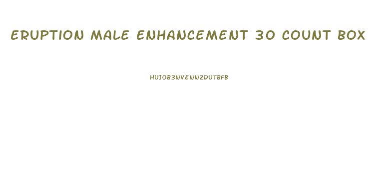 Eruption Male Enhancement 30 Count Box