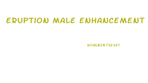 Eruption Male Enhancement