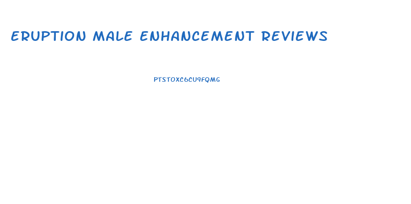 Eruption Male Enhancement Reviews