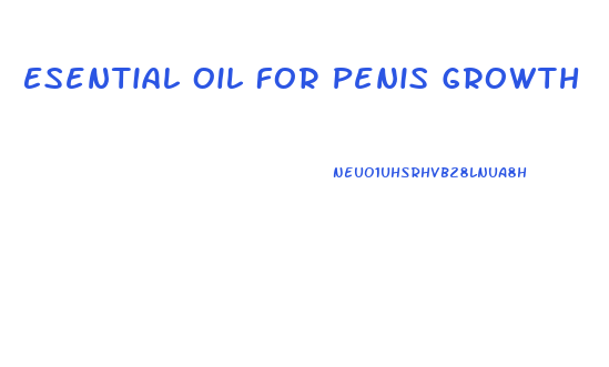 Esential Oil For Penis Growth