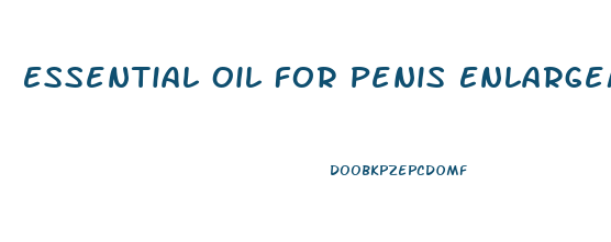 Essential Oil For Penis Enlargement