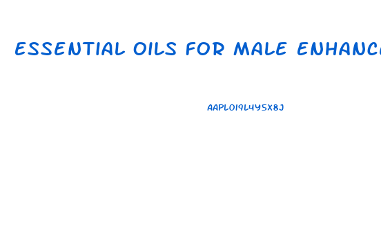 Essential Oils For Male Enhancement Young Living