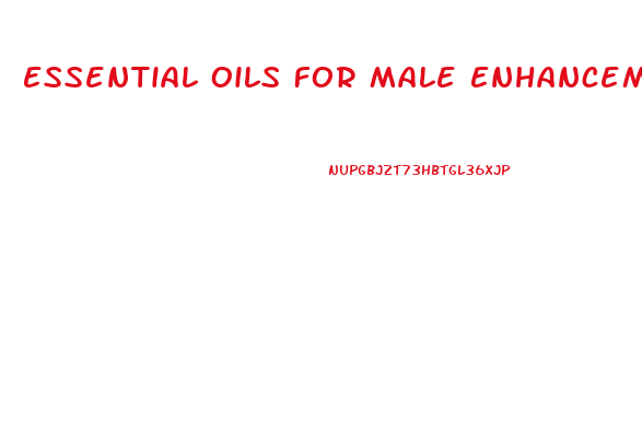 Essential Oils For Male Enhancement