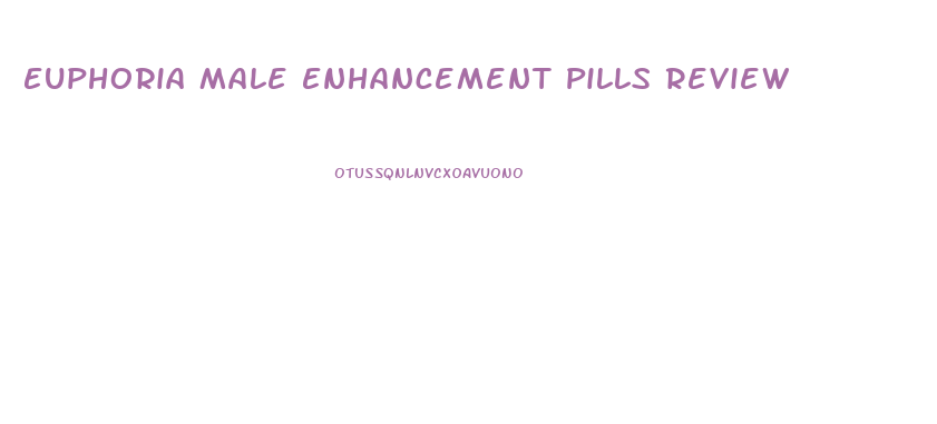 Euphoria Male Enhancement Pills Review