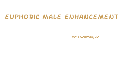 Euphoric Male Enhancement Pill Confidence When You Need It