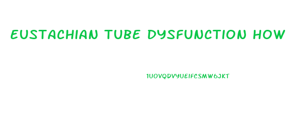 Eustachian Tube Dysfunction How Long Does It Last