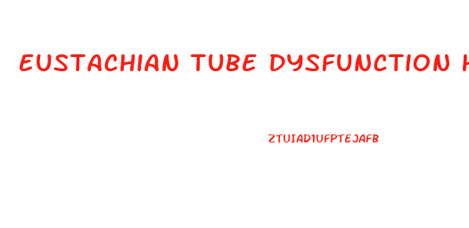 Eustachian Tube Dysfunction How Long Does It Last