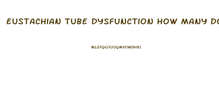 Eustachian Tube Dysfunction How Many Does This Affect Per Year