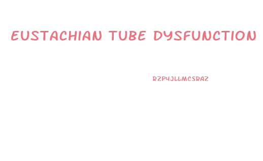 Eustachian Tube Dysfunction How Many Does This Affect Per Year