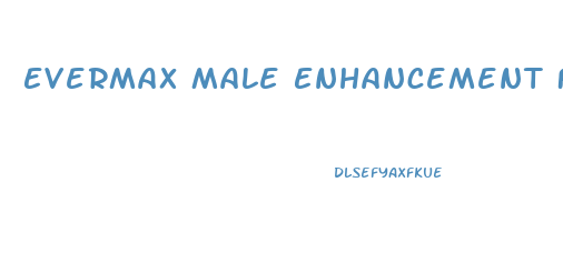 Evermax Male Enhancement Free Trial