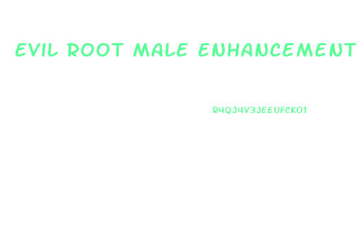 Evil Root Male Enhancement