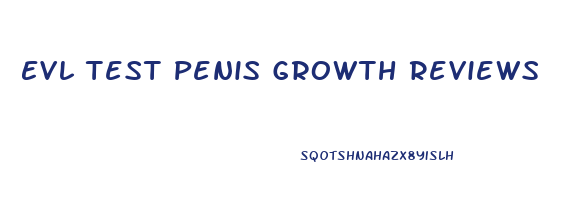 Evl Test Penis Growth Reviews