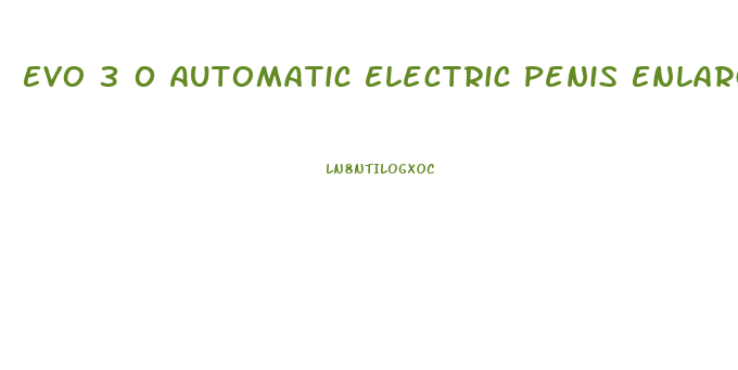 Evo 3 0 Automatic Electric Penis Enlargement Pump