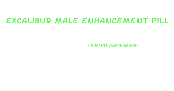 Excalibur Male Enhancement Pill