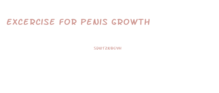 Excercise For Penis Growth