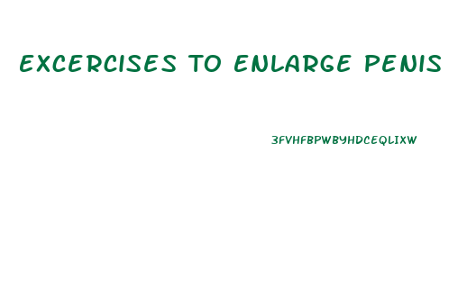 Excercises To Enlarge Penis