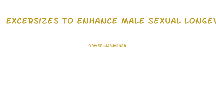 Excersizes To Enhance Male Sexual Longevity Tao