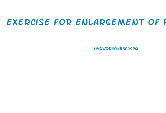 Exercise For Enlargement Of Penis