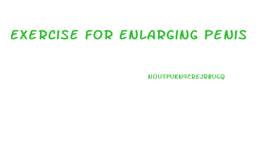 Exercise For Enlarging Penis