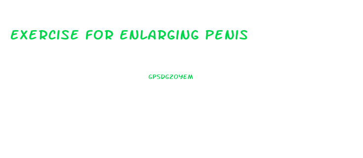 Exercise For Enlarging Penis