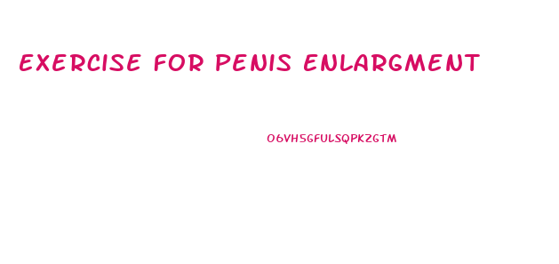 Exercise For Penis Enlargment