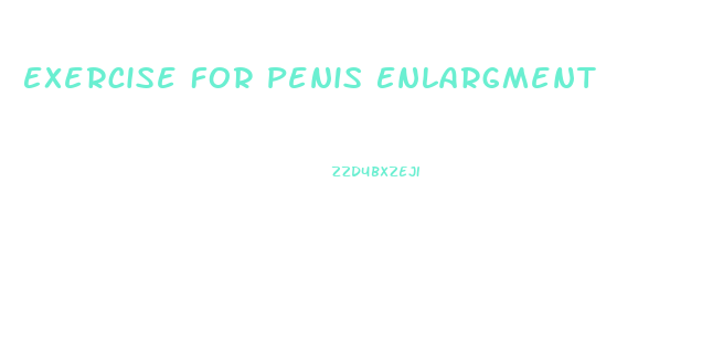 Exercise For Penis Enlargment