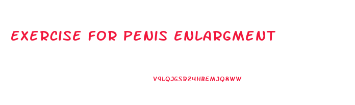 Exercise For Penis Enlargment