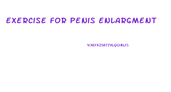 Exercise For Penis Enlargment