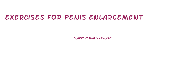 Exercises For Penis Enlargement