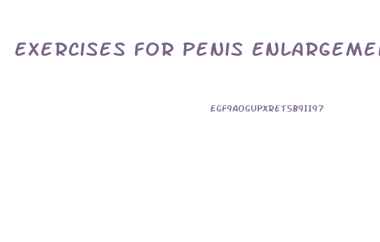 Exercises For Penis Enlargement