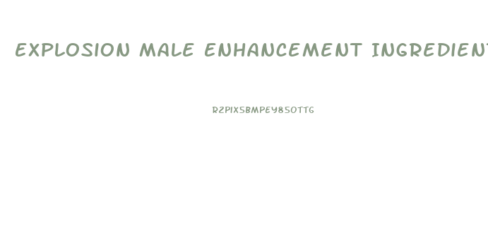 Explosion Male Enhancement Ingredients