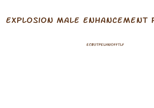 Explosion Male Enhancement Pills