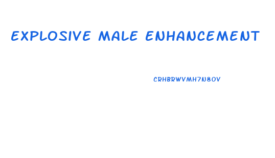 Explosive Male Enhancement