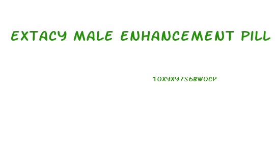 Extacy Male Enhancement Pill