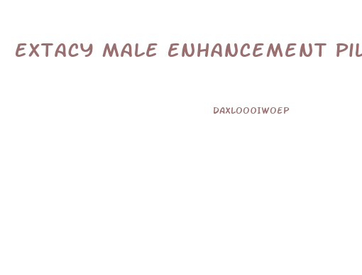 Extacy Male Enhancement Pills