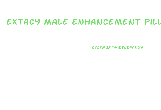 Extacy Male Enhancement Pills