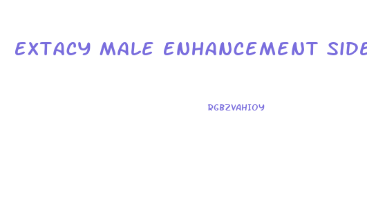 Extacy Male Enhancement Side Effects