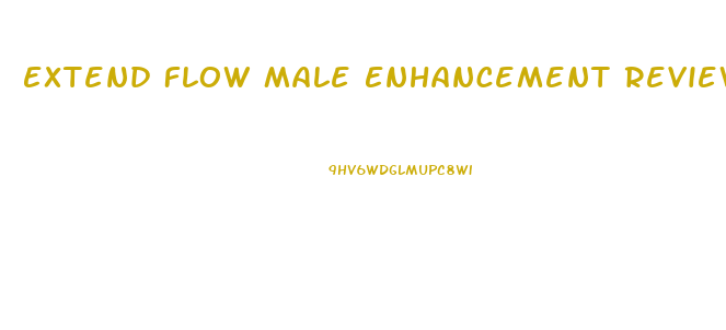 Extend Flow Male Enhancement Reviews