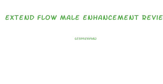 Extend Flow Male Enhancement Reviews