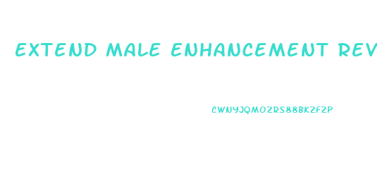 Extend Male Enhancement Reviews