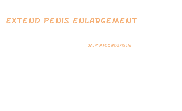 Extend Penis Enlargement