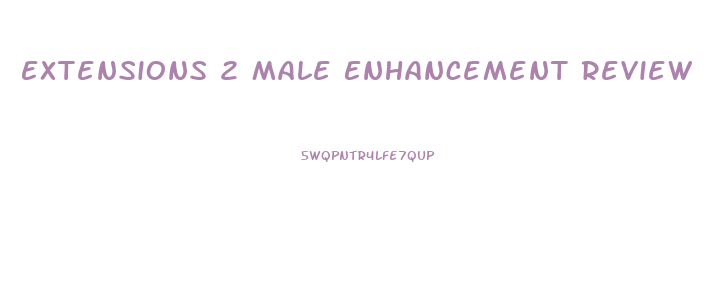 Extensions 2 Male Enhancement Review