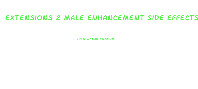 Extensions 2 Male Enhancement Side Effects