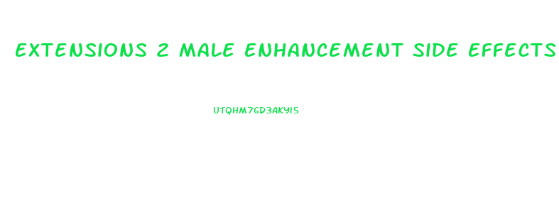 Extensions 2 Male Enhancement Side Effects